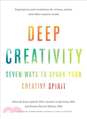 Deep Creativity ― Seven Ways to Spark Your Creative Spirit