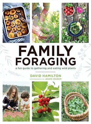 Family Foraging ― A Fun Guide to Gathering and Eating Wild Plants