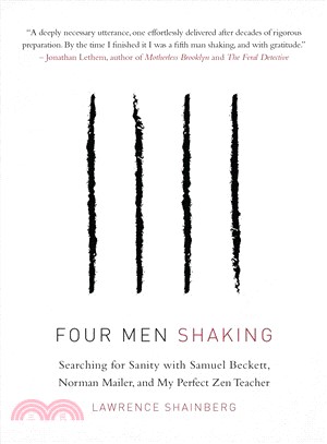 Four Men Shaking ― Searching for Sanity With Samuel Beckett, Norman Mailer, and My Perfect Zen Teacher