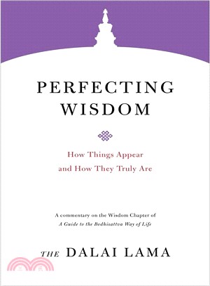 Perfecting Wisdom ― How Things Appear and How They Truly Are