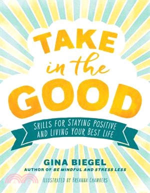 Take in the Good ― Skills for Staying Positive and Living Your Best Life