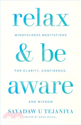 Relax and Be Aware ― Mindfulness Meditations for Clarity, Confidence, and Wisdom