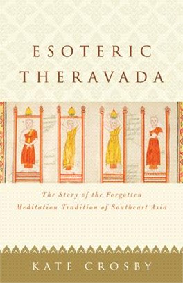 Esoteric Theravada ― The Story of the Forgotten Meditation Tradition of Southeast Asia