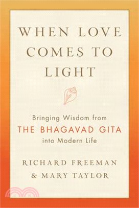 When Love Comes to Light ― Bringing Wisdom from the Bhagavad Gita to Modern Life