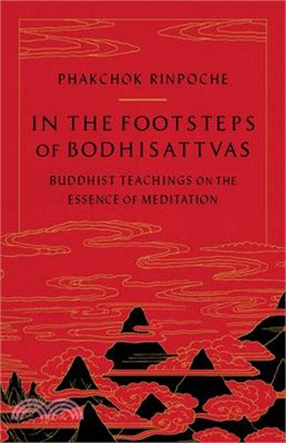 In the Footsteps of Bodhisattvas ― Buddhist Teachings on the Essence of Meditation