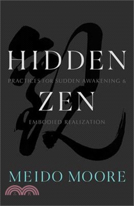 Hidden Zen ― Practices for Sudden Awakening and Embodied Realization
