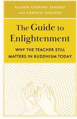 The Guide to Enlightenment: Why the Teacher Still Matters in Buddhism Today