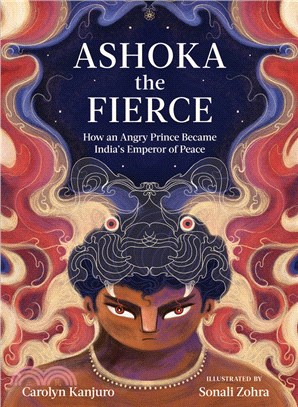 Ashoka the fierce :how an angry prince became India's emperor of peace /