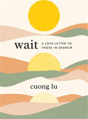 Wait ― A Love Letter to Those in Despair