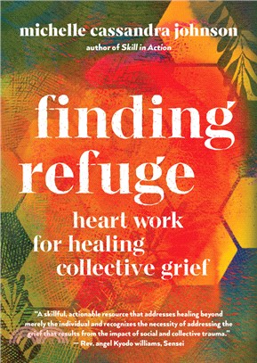 Finding Refuge: Heart Work for Healing Collective Grief