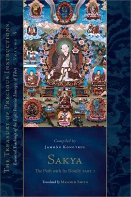 Sakya: The Path with Its Result, Part One: Essential Teachings of the Eight Practice Lineages of Tibet, Volume 5 (the Treasury of Precious Instruction