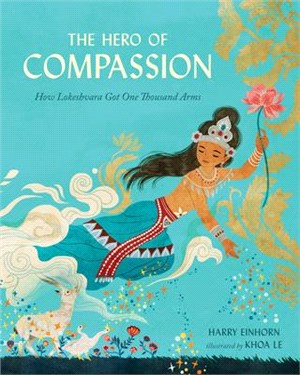 The hero of compassion :how Lokeshvara got one thousand arms /