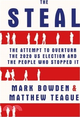 The Steal：The Attempt to Overturn the 2020 US Election and the People Who Stopped It