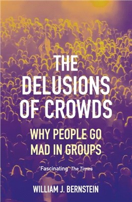 The Delusions of Crowds：Why People Go Mad in Groups