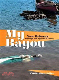 My Bayou—New Orleans Through the Eyes of a Lover