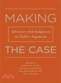 Making the Case ─ Advocacy and Judgment in Public Argument