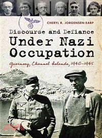 Discourse and Defiance Under Nazi Occupation ─ Guernsey, Channel Islands, 1940-1945