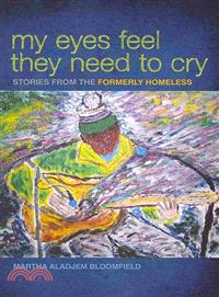 My Eyes Feel They Need to Cry ― Stories from the Formerly Homeless