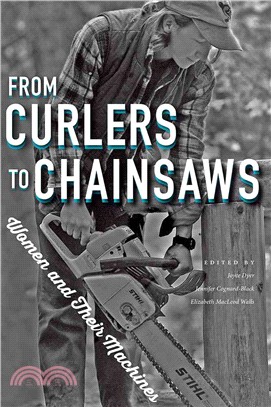 From Curlers to Chainsaws ― Women and Their Machines