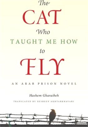 The Cat Who Taught Me How to Fly ─ An Arab Prison Novel