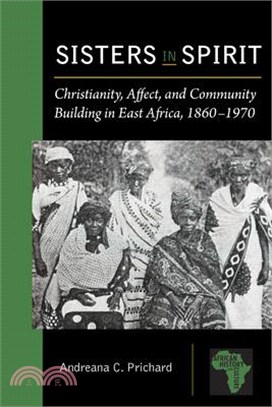 Sisters in Spirit ─ Christianity, Affect, and Community Building in East Africa, 1860-1970