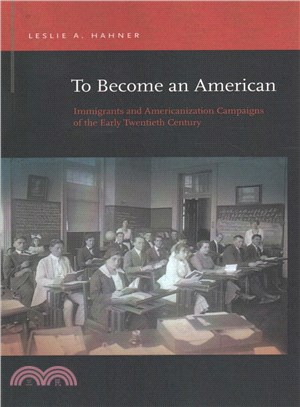 To Become an American ─ Immigrants and Americanization Campaigns of the Early Twentieth Century