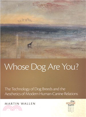 Whose Dog Are You? ─ The Technology of Dog Breeds and the Aesthetics of Modern Human-Canine Relations