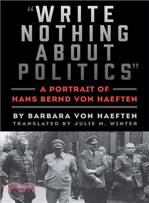 Write Nothing About Politics ― A Portrait of Hans Bernd Von Haeften