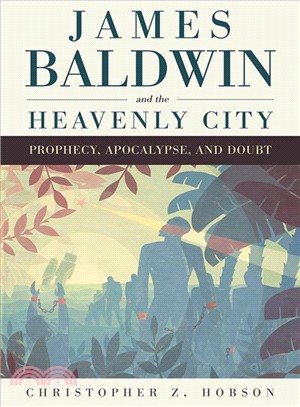 James Baldwin and the Heavenly City ― Prophecy, Apocalypse, and Doubt