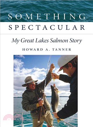 Something Spectacular ― My Great Lakes Salmon Story