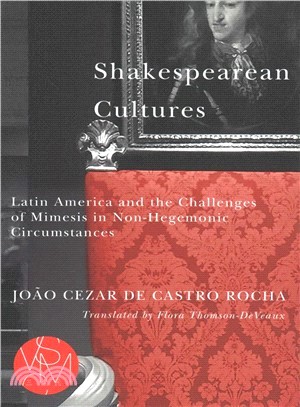 Shakespearean Cultures ― Latin America and the Challenges of Mimesis in Non-hegemonic Circumstances