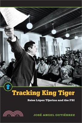 Tracking King Tiger ― Reies L鏕ez Tijerina and the FBI