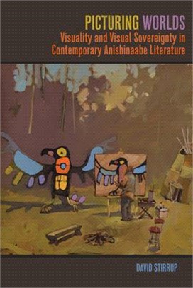Picturing Worlds ― Visuality and Visual Sovereignty in Contemporary Anishinaabe Literature