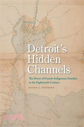 Detroit's Hidden Channels ― The Power of French-indigenous Families in the Eighteenth Century