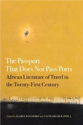The Passport That Does Not Pass Ports：African Literature of Travel in the Twenty-First Century