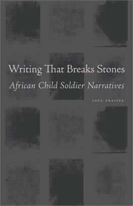 Writing That Breaks Stones ― African Child Soldier Narratives