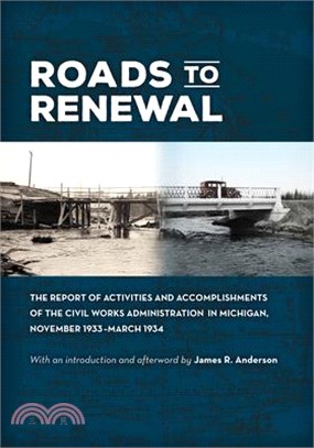 Roads to Renewal ― The Report of Activities and Accomplishments of the Civil Works Administration in Michigan, November 1933–march 1934