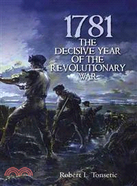 1781 ─ The Decisive Year of the Revolutionary War