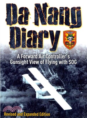 Da Nang Diary ─ A Forward Air Controller's Gunsight View of Flying with SOG