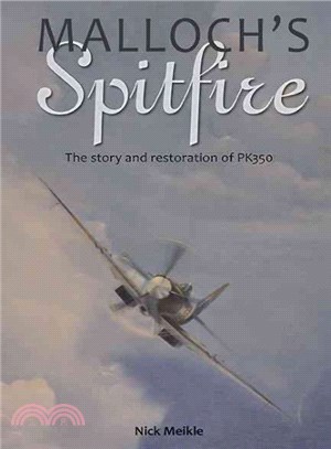 Malloch's Spitfire ─ The Story and Restoration of PK350