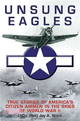 Unsung Eagles ― True Stories of America Citizen Airmen in the Skies of World War II