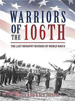 Warriors of the 106th ─ The Last Infantry Division of World War II
