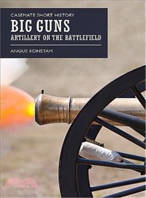 Big Guns ─ Artillery on the Battlefield