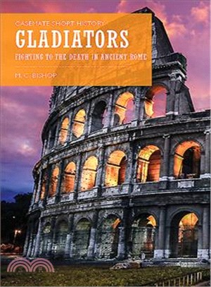 Gladiators ─ Fighting to the Death in Ancient Rome