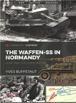 The Waffen-ss in Normandy ─ The Caen Sector and Operations Goodwood and Cobra 1944