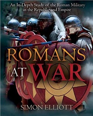 Romans at War：The Roman Military in the Republic and Empire