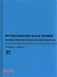 Mythologizing Black Women ─ Unveiling White Men's Racist and Sexist Deep Frame