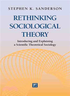 Rethinking Sociological Theory ― Introducing and Explaining a Scientific Theoretical Sociology