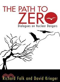 The Path to Zero—Dialogues on Nuclear Dangers