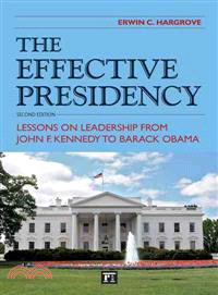 The Effective Presidency ─ Lessons on Leadership from John F. Kennedy to Barack Obama